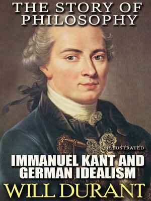 cover image of The Story of Philosophy. Immanuel Kant and German Idealism. Illustrated